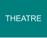 THEATRE